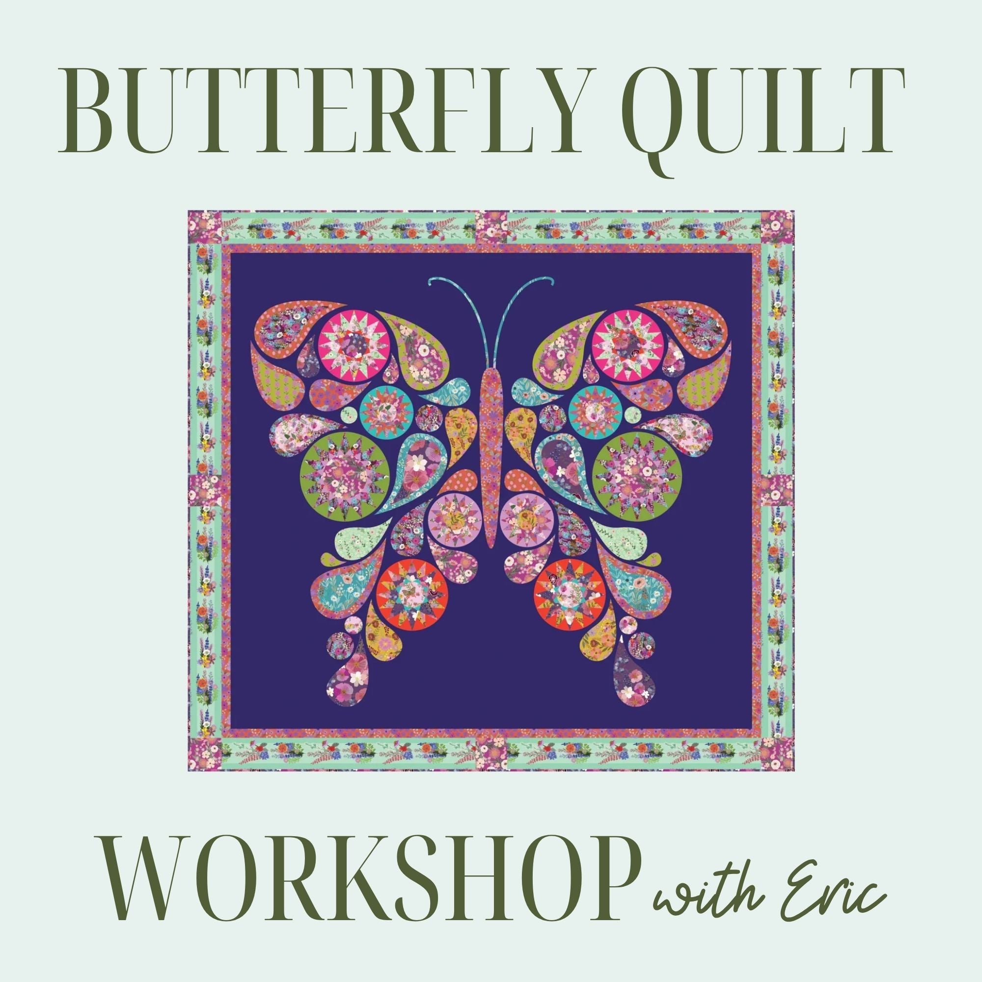 Butterfly Quilt Workshop 8/4/26, 9/1/26, and 10/6/26 9:30a-4p