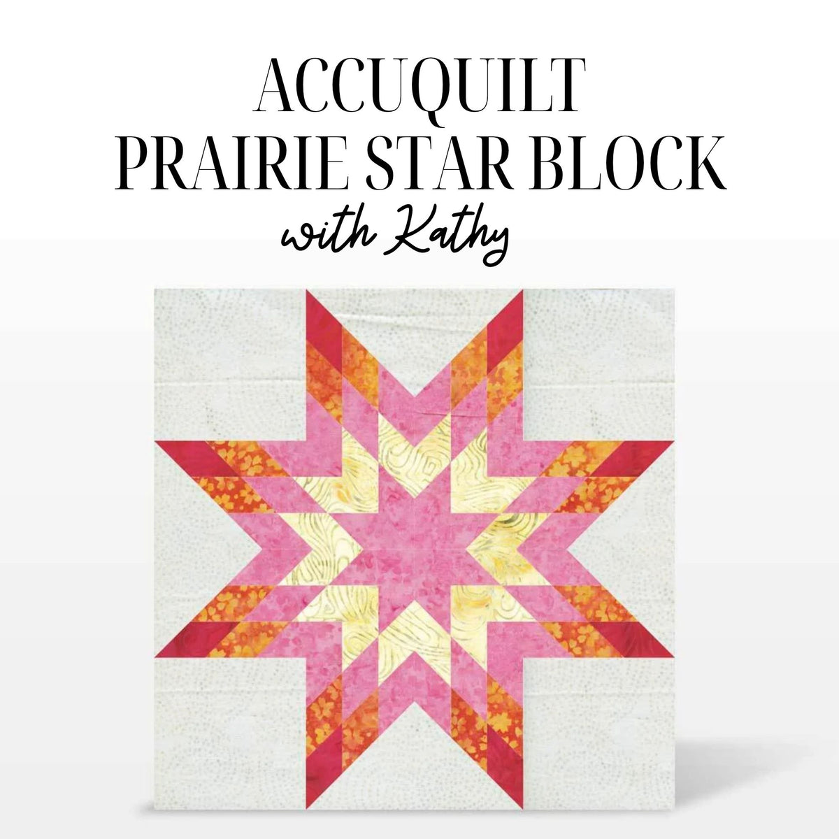 Accuquilt Prairie Star Block 12/1/26 9a - 4p