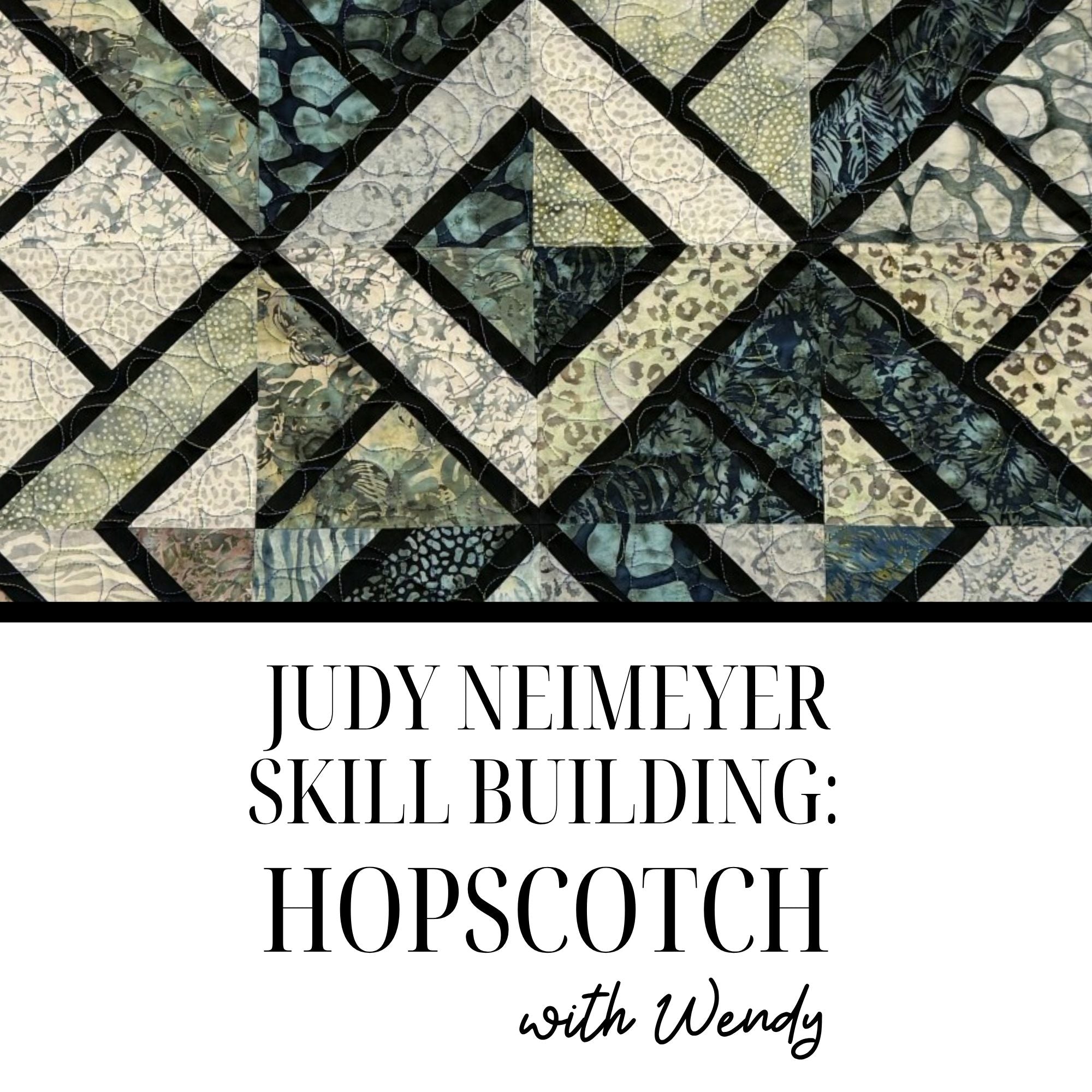 Judy Neimeyer Skill Building: Hopscotch 10/12/26 and 10/13/26 9a - 4p