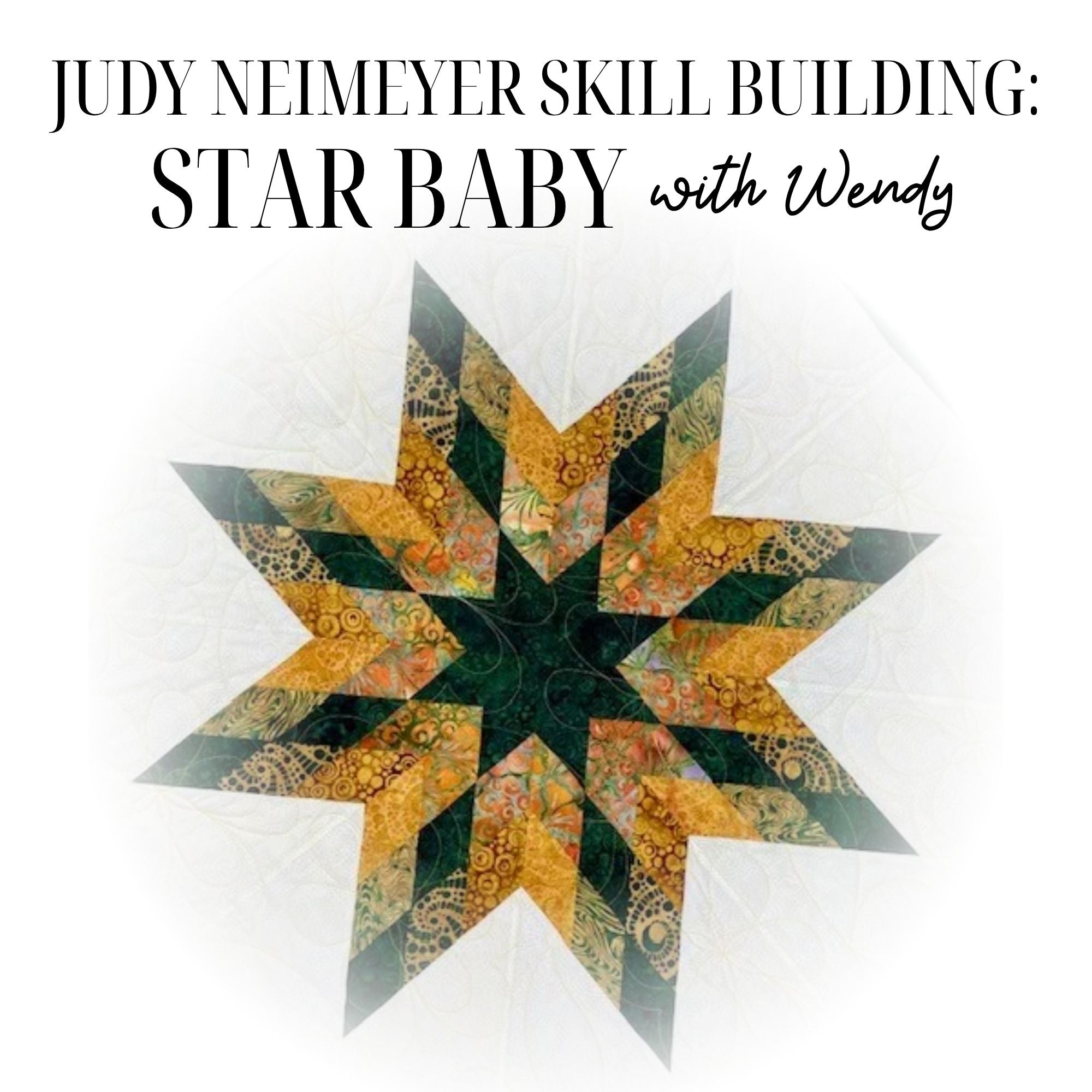 Judy Neimeyer Skill Building: Star Baby 10/27/26 and 10/28/26 9a - 4p