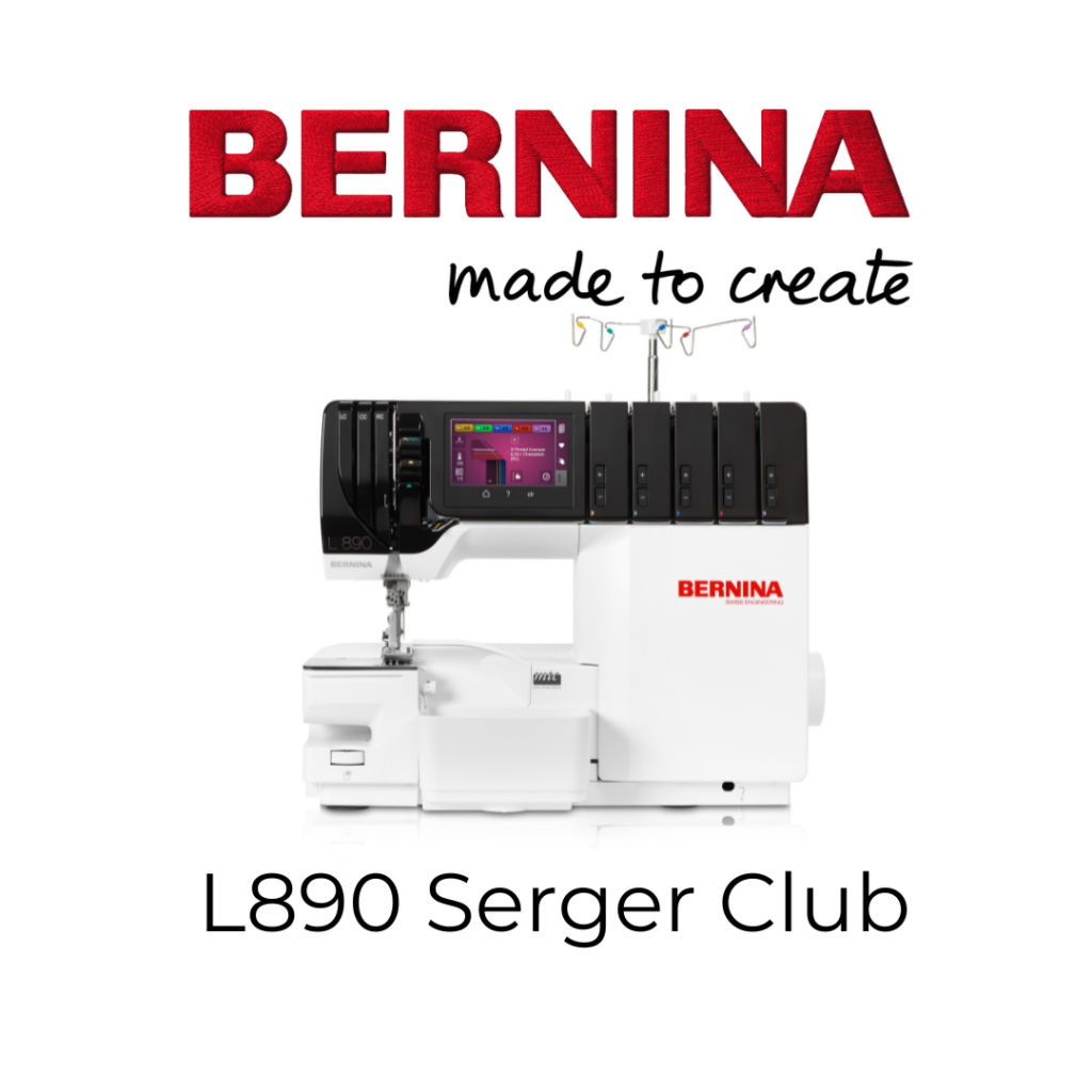 BERNINA L890 Serger Club 6/30/25 1pm-4:30pm