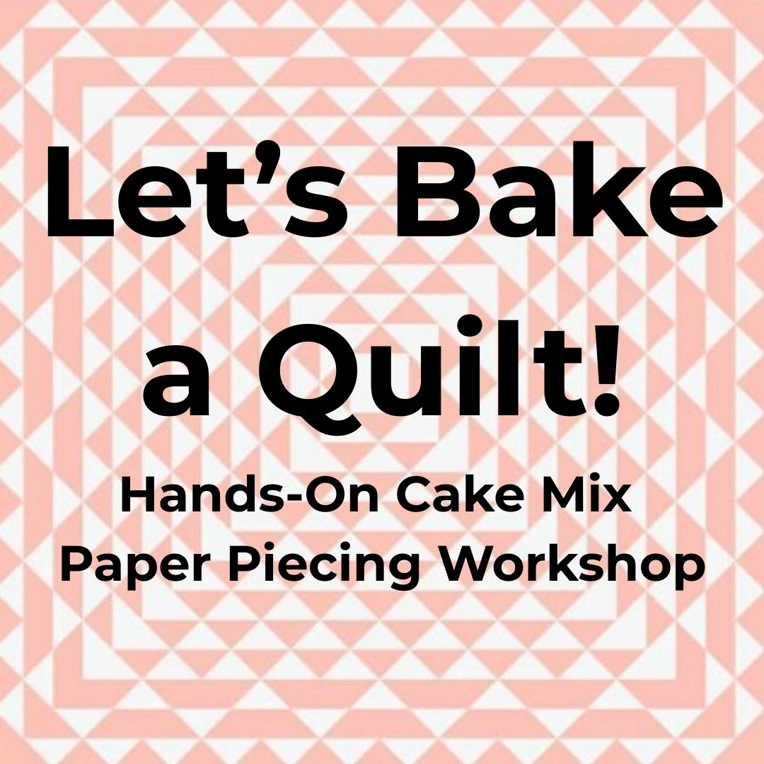 Bake a Quilt Hands-On Workshop 12/5/25 1:00 p.m. - 4:00 p.m.