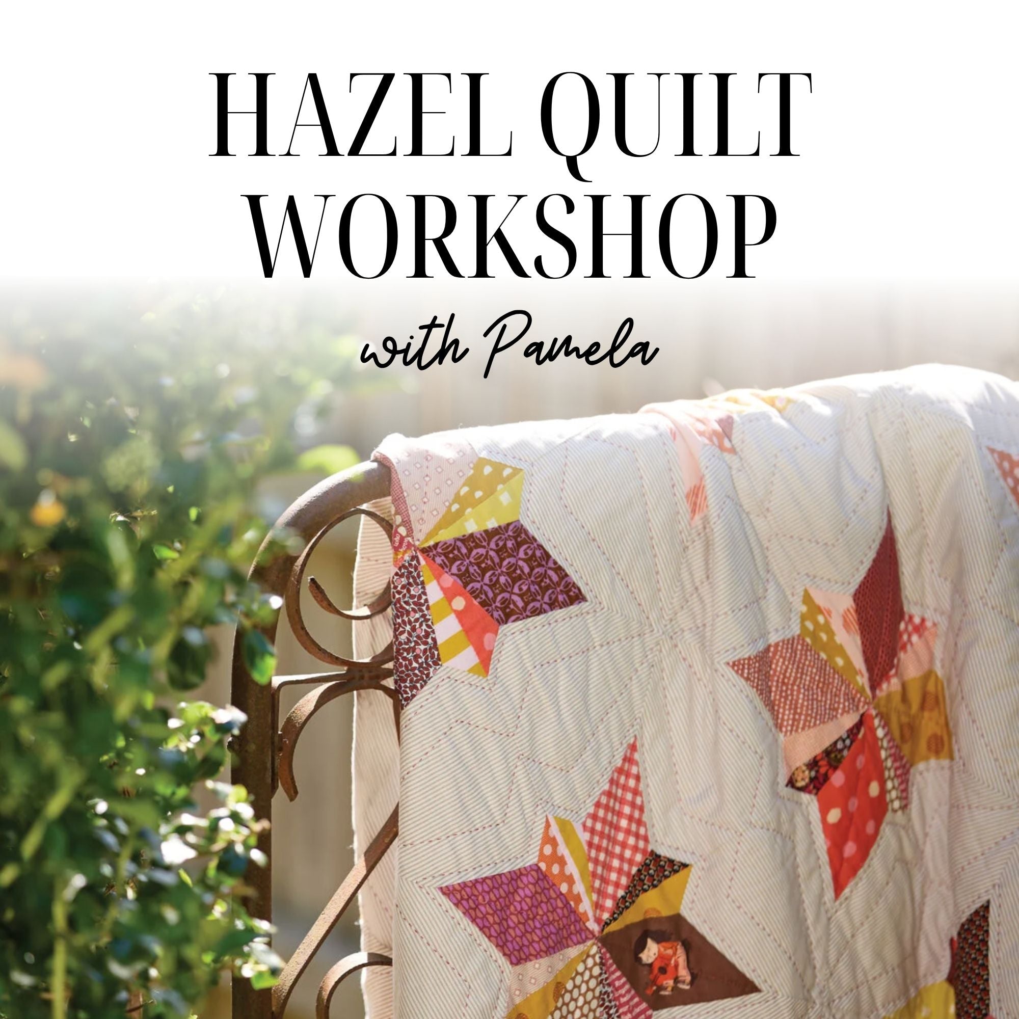 Jen Kingwell Hazel Quilt Workshop 10/13/26 and 10/14/26 9:30a - 4p