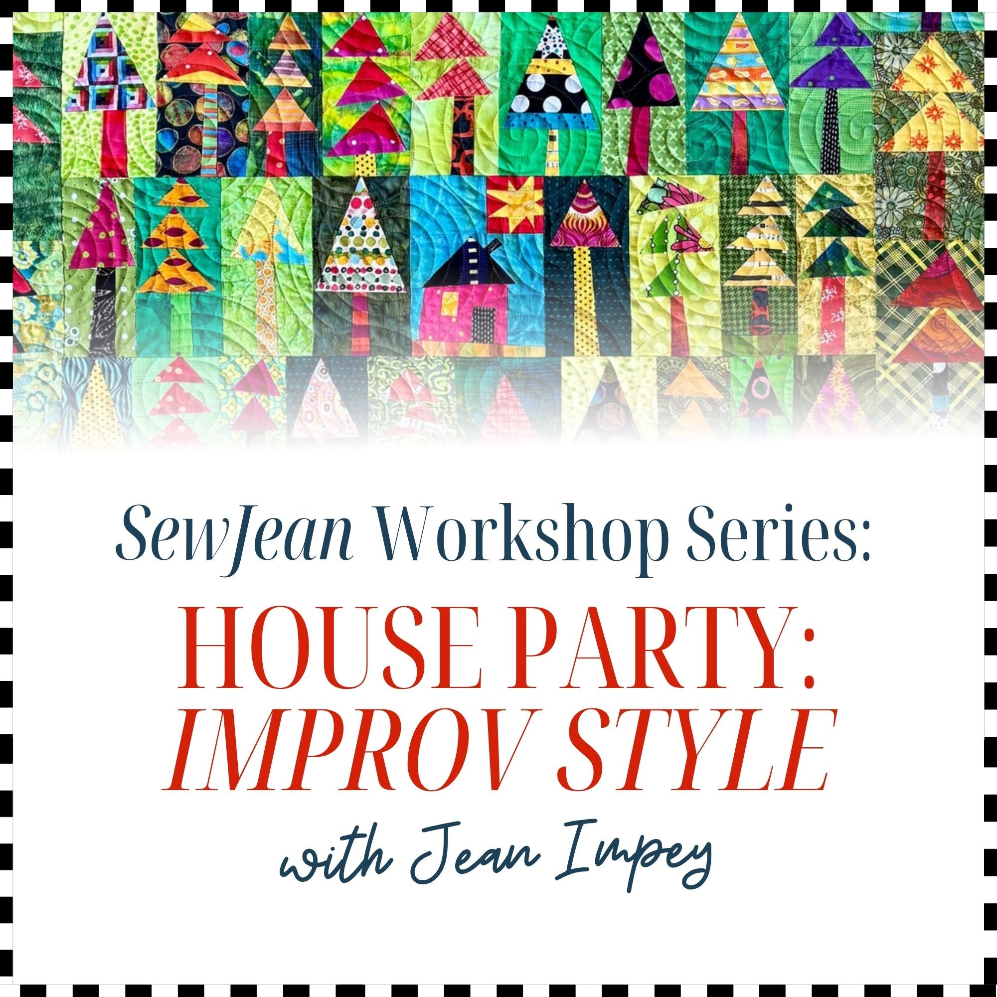 SewJean Workshop Series: House Party, Improv Style 9/4/26 9:30a-4p