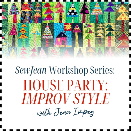 SewJean Workshop Series: House Party, Improv Style 9/4/26 9:30a-4p