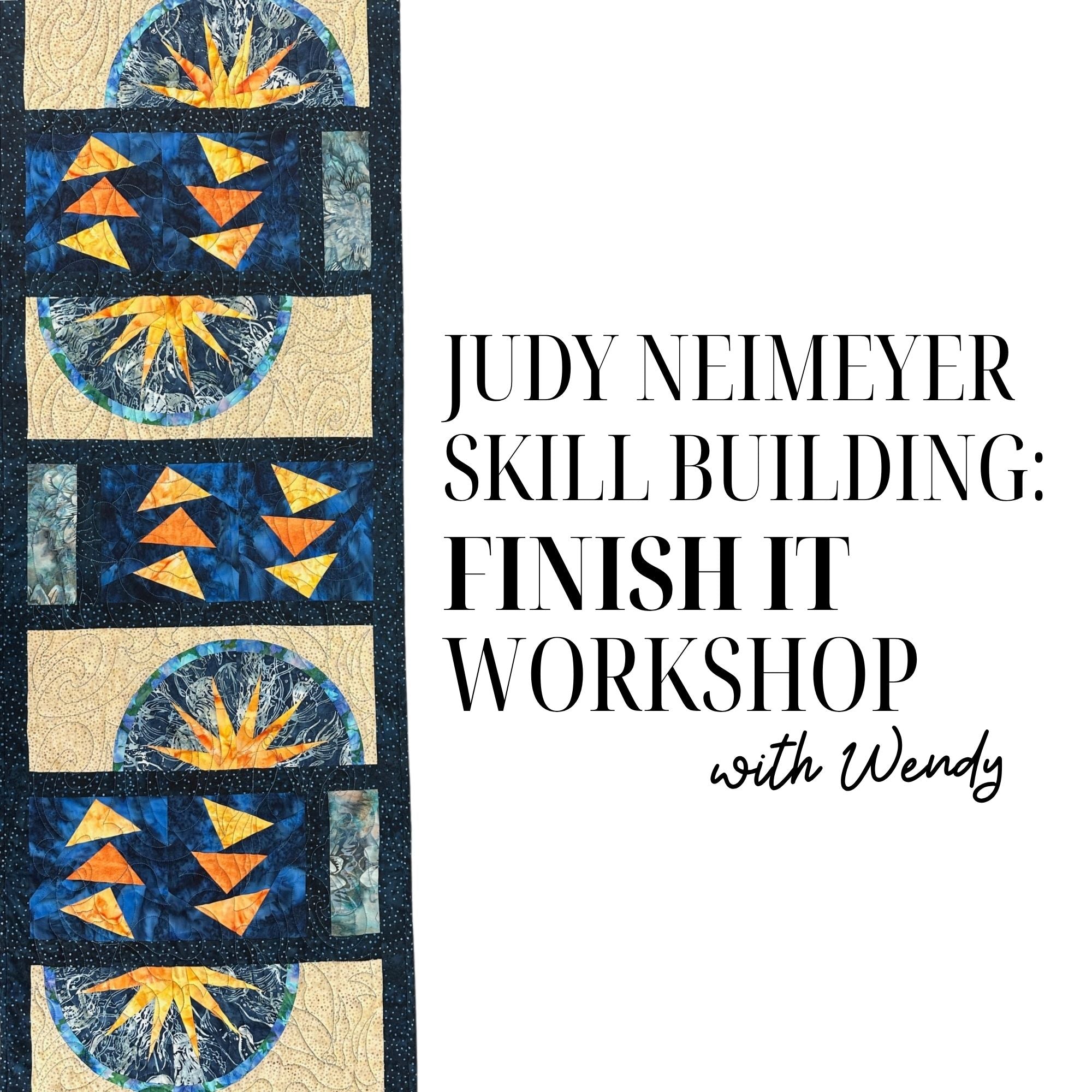 Judy Neimeyer Finish It! Workshop with Wendy Holt 9/28/26 9a-4p