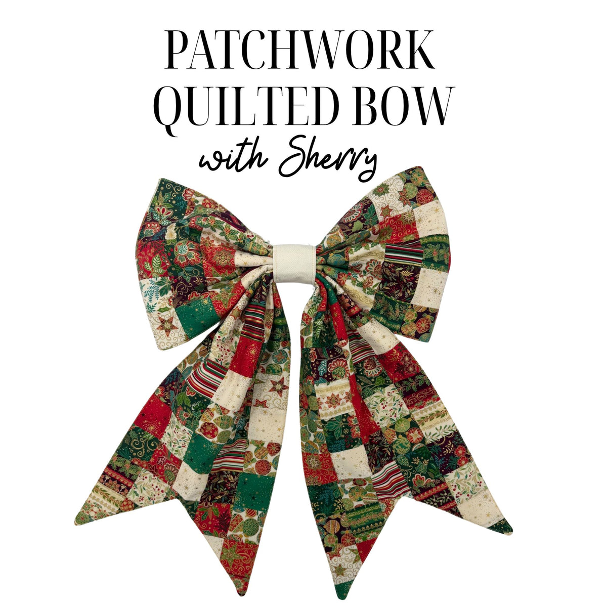 Patchwork Quilted Bow 11/10/26 9:30a-4p