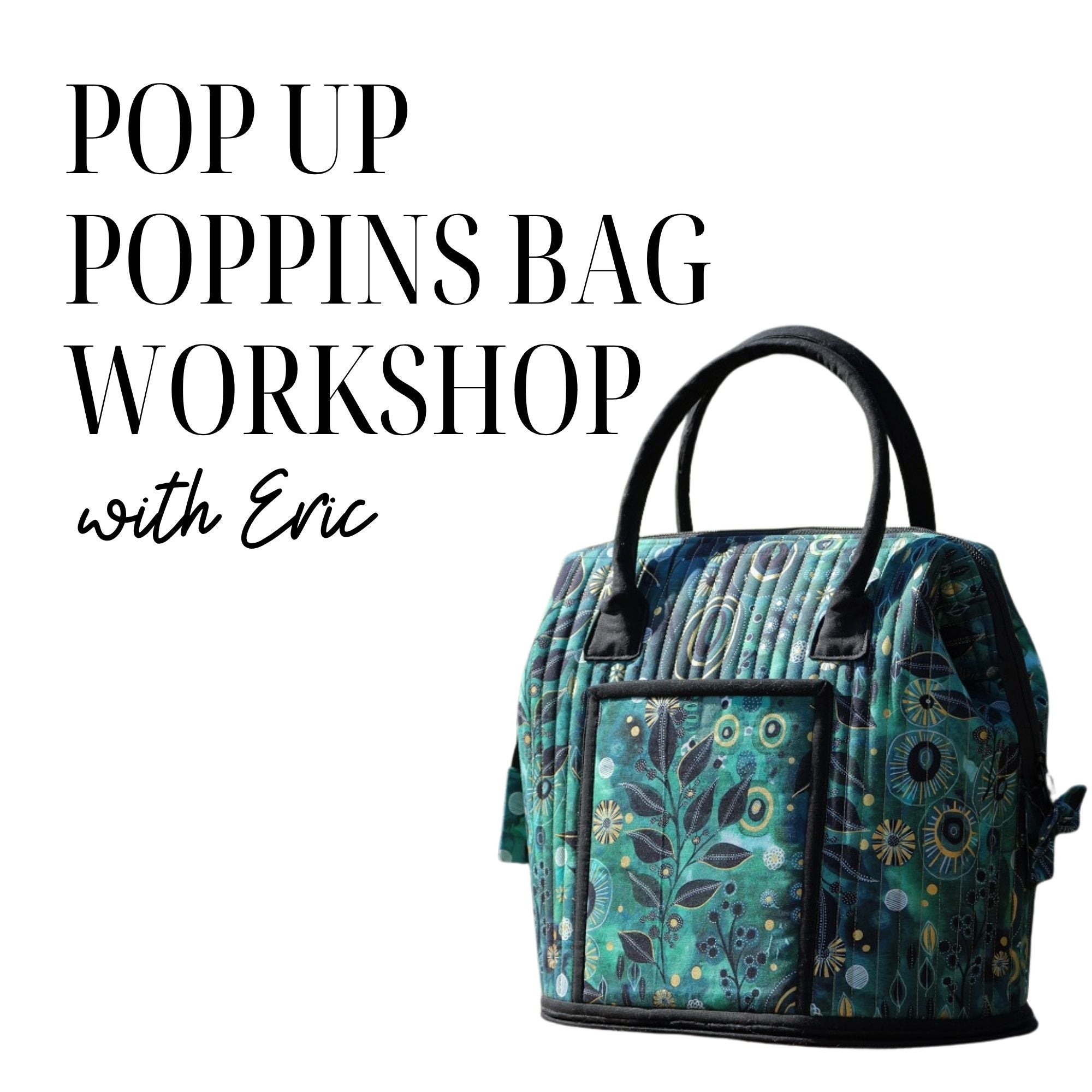 Pop-Up Poppins Bag Workshop 7/16/26, 7/17/26, and 7/18/26 9:30a - 4p