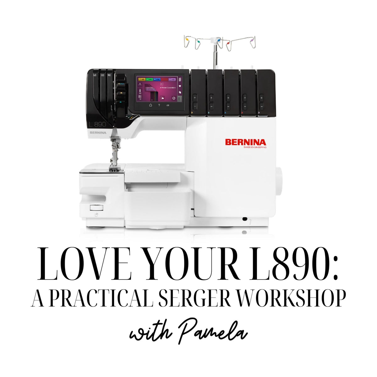 Love Your L890: A Practical Serger Workshop 10/28/26 and 10/29/26 9:30a - 4p